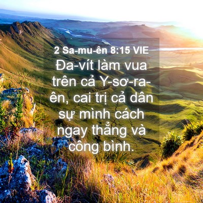 Picture 04 - 2 Sa-mu-ên 8:15 VIE - Đa-vít làm vua trên cả Y-sơ-ra-ên, cai - Bible Verse Picture