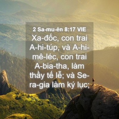 Picture 04 - 2 Sa-mu-ên 8:17 VIE - Xa-đốc, con trai A-hi-túp, và A-hi-mê-léc, - Bible Verse Picture