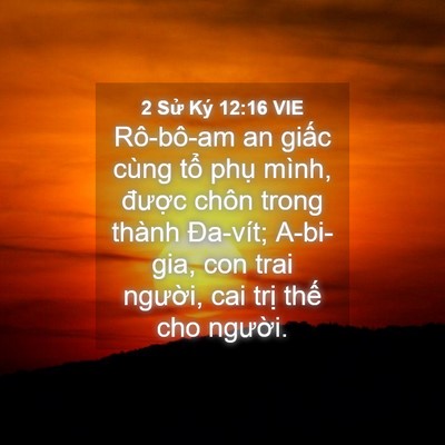 Picture 04 - 2 Sử Ký 12:16 VIE - Rô-bô-am an giấc cùng tổ phụ mình, - Bible Verse Picture