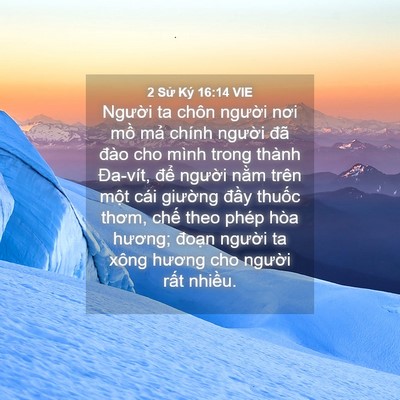 Picture 04 - 2 Sử Ký 16:14 VIE - Người ta chôn người nơi mồ mả chính - Bible Verse Picture