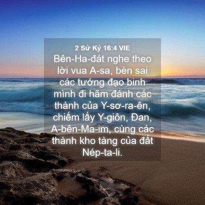 Picture 04 - 2 Sử Ký 16:4 VIE - Bên-Ha-đát nghe theo lời vua A-sa, bèn sai - Bible Verse Picture
