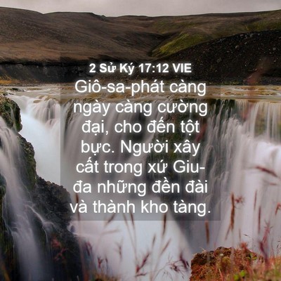 Picture 04 - 2 Sử Ký 17:12 VIE - Giô-sa-phát càng ngày càng cường đại, - Bible Verse Picture