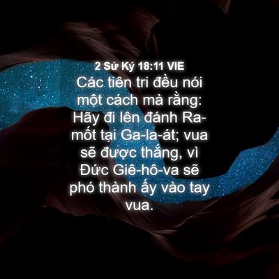 Picture 04 - 2 Sử Ký 18:11 VIE - Các tiên tri đều nói một cách mà - Bible Verse Picture
