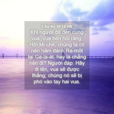 Picture 04 - 2 Sử Ký 18:14 VIE - Khi người đã đến cùng vua, vua bèn - Bible Verse Picture