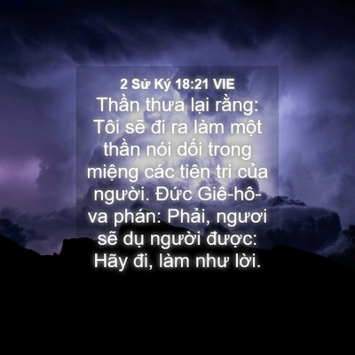 Picture 04 - 2 Sử Ký 18:21 VIE - Thần thưa lại rằng: Tôi sẽ đi ra làm - Bible Verse Picture