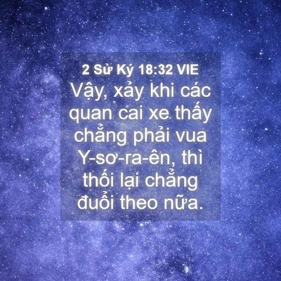 Picture 04 - 2 Sử Ký 18:32 VIE - Vậy, xảy khi các quan cai xe thấy chẳng - Bible Verse Picture