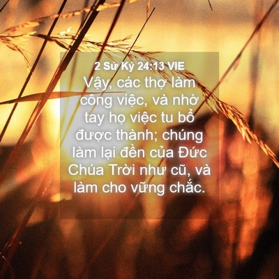 Picture 04 - 2 Sử Ký 24:13 VIE - Vậy, các thợ làm công việc, và nhờ - Bible Verse Picture