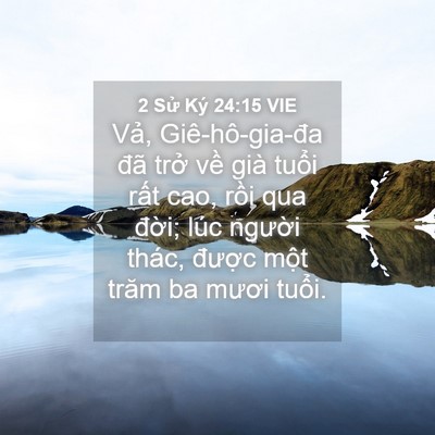 Picture 04 - 2 Sử Ký 24:15 VIE - Vả, Giê-hô-gia-đa đã trở về già - Bible Verse Picture