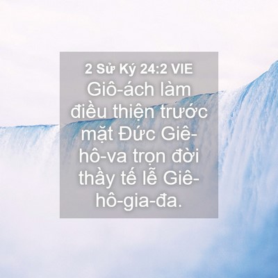 Picture 04 - 2 Sử Ký 24:2 VIE - Giô-ách làm điều thiện trước mặt - Bible Verse Picture