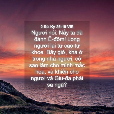 Picture 04 - 2 Sử Ký 25:19 VIE - Ngươi nói: Nầy ta đã đánh Ê-đôm! - Bible Verse Picture