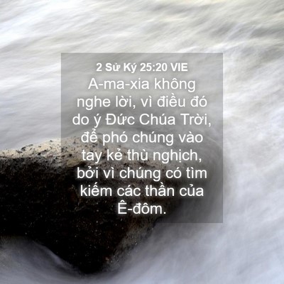 Picture 04 - 2 Sử Ký 25:20 VIE - A-ma-xia không nghe lời, vì điều đó do - Bible Verse Picture
