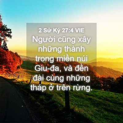 Picture 04 - 2 Sử Ký 27:4 VIE - Người cũng xây những thành trong miền - Bible Verse Picture