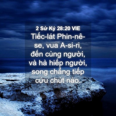 Picture 04 - 2 Sử Ký 28:20 VIE - Tiếc-lát Phin-nê-se, vua A-si-ri, đến - Bible Verse Picture