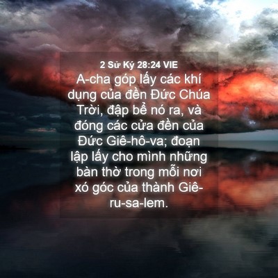Picture 04 - 2 Sử Ký 28:24 VIE - A-cha góp lấy các khí dụng của đền - Bible Verse Picture