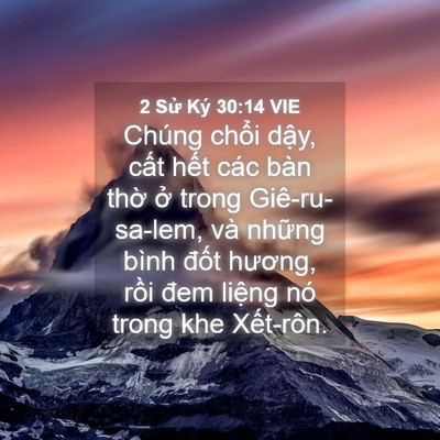 Picture 04 - 2 Sử Ký 30:14 VIE - Chúng chổi dậy, cất hết các bàn thờ - Bible Verse Picture