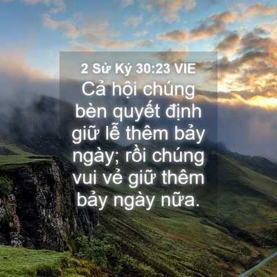 Picture 04 - 2 Sử Ký 30:23 VIE - Cả hội chúng bèn quyết định giữ lễ - Bible Verse Picture