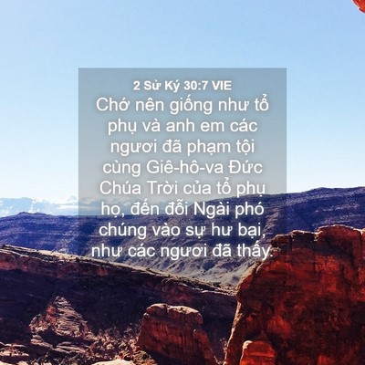 Picture 04 - 2 Sử Ký 30:7 VIE - Chớ nên giống như tổ phụ và anh em - Bible Verse Picture