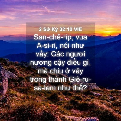 Picture 04 - 2 Sử Ký 32:10 VIE - San-chê-ríp, vua A-si-ri, nói như vầy: Các - Bible Verse Picture