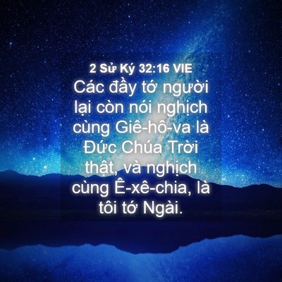 Picture 04 - 2 Sử Ký 32:16 VIE - Các đầy tớ người lại còn nói - Bible Verse Picture