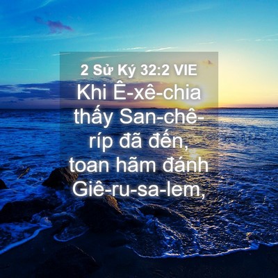 Picture 04 - 2 Sử Ký 32:2 VIE - Khi Ê-xê-chia thấy San-chê-ríp đã đến, - Bible Verse Picture