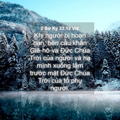 Picture 04 - 2 Sử Ký 33:12 VIE - Khi người bị hoạn nạn, bèn cầu khẩn - Bible Verse Picture