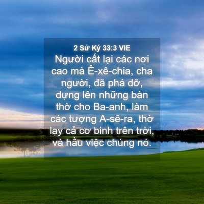 Picture 04 - 2 Sử Ký 33:3 VIE - Người cất lại các nơi cao mà - Bible Verse Picture
