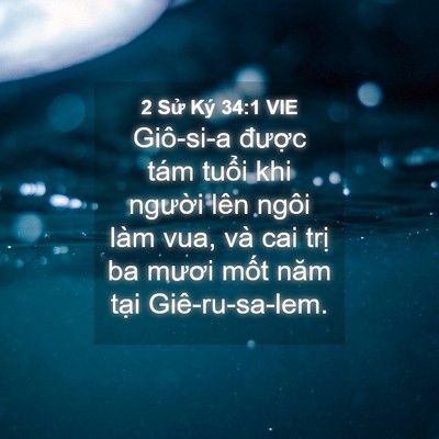 Picture 04 - 2 Sử Ký 34:1 VIE - Giô-si-a được tám tuổi khi người lên - Bible Verse Picture