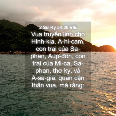 Picture 04 - 2 Sử Ký 34:20 VIE - Vua truyền lịnh cho Hinh-kia, A-hi-cam, con - Bible Verse Picture