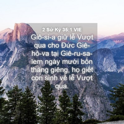 Picture 04 - 2 Sử Ký 35:1 VIE - Giô-si-a giữ lễ Vượt qua cho Đức - Bible Verse Picture