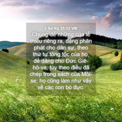 Picture 04 - 2 Sử Ký 35:12 VIE - Chúng để những của lễ thiêu riêng ra, - Bible Verse Picture