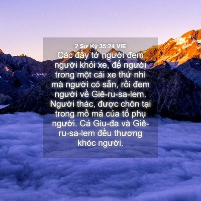 Picture 04 - 2 Sử Ký 35:24 VIE - Các đầy tớ người đem người khỏi - Bible Verse Picture