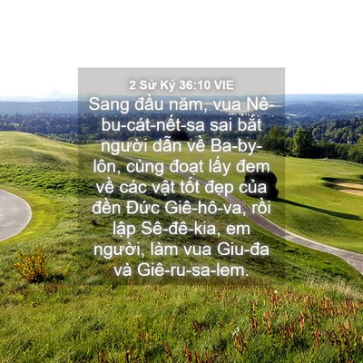 Picture 04 - 2 Sử Ký 36:10 VIE - Sang đầu năm, vua Nê-bu-cát-nết-sa sai - Bible Verse Picture