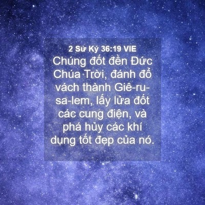 Picture 04 - 2 Sử Ký 36:19 VIE - Chúng đốt đền Đức Chúa Trời, đánh - Bible Verse Picture