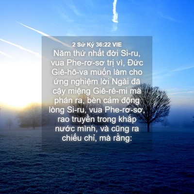 Picture 04 - 2 Sử Ký 36:22 VIE - Năm thứ nhất đời Si-ru, vua Phe-rơ-sơ - Bible Verse Picture