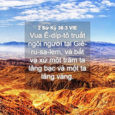 Picture 04 - 2 Sử Ký 36:3 VIE - Vua Ê-díp-tô truất ngôi người tại - Bible Verse Picture