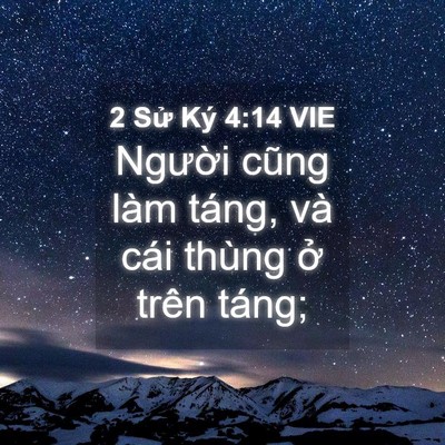 Picture 04 - 2 Sử Ký 4:14 VIE - Người cũng làm táng, và cái thùng ở - Bible Verse Picture