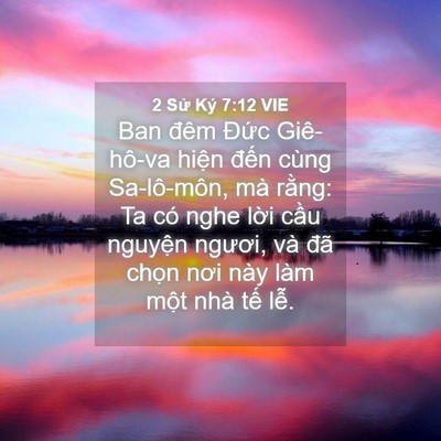 Picture 04 - 2 Sử Ký 7:12 VIE - Ban đêm Đức Giê-hô-va hiện đến cùng - Bible Verse Picture