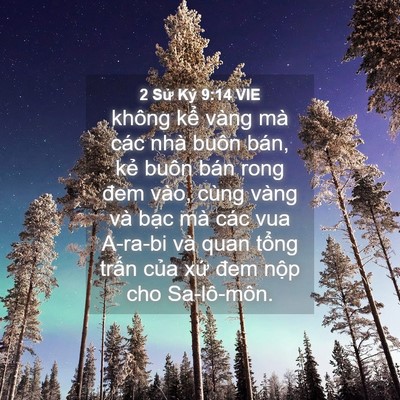 Picture 04 - 2 Sử Ký 9:14 VIE - không kể vàng mà các nhà buôn bán, kẻ - Bible Verse Picture