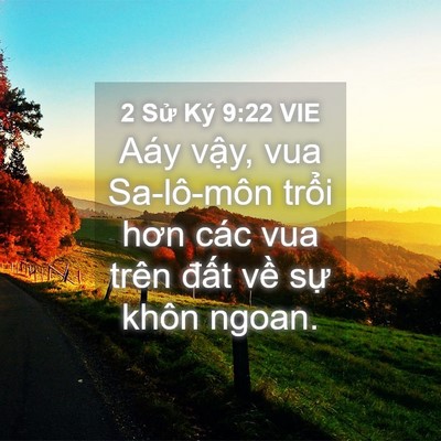 Picture 04 - 2 Sử Ký 9:22 VIE - Aáy vậy, vua Sa-lô-môn trổi hơn các vua - Bible Verse Picture