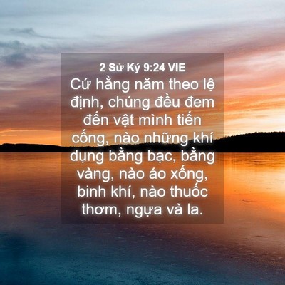 Picture 04 - 2 Sử Ký 9:24 VIE - Cứ hằng năm theo lệ định, chúng đều - Bible Verse Picture