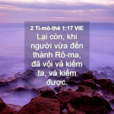 Picture 04 - 2 Ti-mô-thê 1:17 VIE - Lại còn, khi người vừa đến thành - Bible Verse Picture
