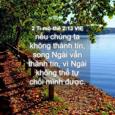 Picture 04 - 2 Ti-mô-thê 2:13 VIE - nếu chúng ta không thành tín, song Ngài - Bible Verse Picture