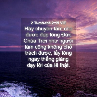 Picture 04 - 2 Ti-mô-thê 2:15 VIE - Hãy chuyên tâm cho được đẹp lòng - Bible Verse Picture