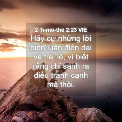 Picture 04 - 2 Ti-mô-thê 2:23 VIE - Hãy cự những lời biện luận điên - Bible Verse Picture