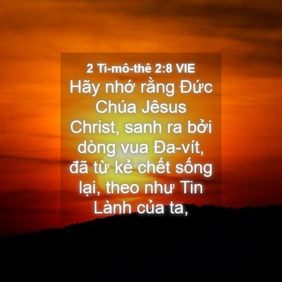 Picture 04 - 2 Ti-mô-thê 2:8 VIE - Hãy nhớ rằng Đức Chúa Jêsus Christ, - Bible Verse Picture