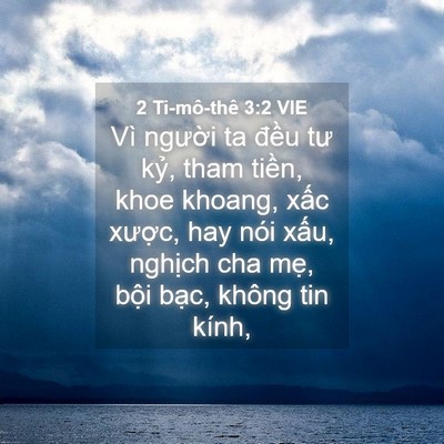 Picture 04 - 2 Ti-mô-thê 3:2 VIE - Vì người ta đều tư kỷ, tham tiền, - Bible Verse Picture