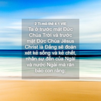 Picture 04 - 2 Ti-mô-thê 4:1 VIE - Ta ở trước mặt Đức Chúa Trời và - Bible Verse Picture