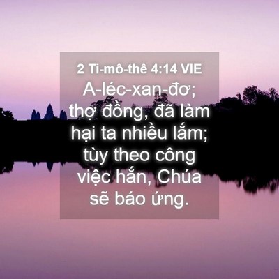 Picture 04 - 2 Ti-mô-thê 4:14 VIE - A-léc-xan-đơ; thợ đồng, đã làm hại - Bible Verse Picture