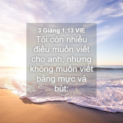 Picture 04 - 3 Giăng 1:13 VIE - Tôi còn nhiều điều muốn viết cho anh, - Bible Verse Picture