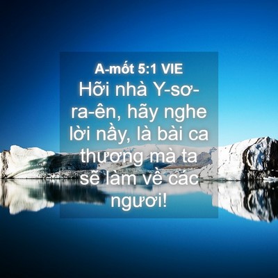 Picture 04 - A-mốt 5:1 VIE - Hỡi nhà Y-sơ-ra-ên, hãy nghe lời nầy, - Bible Verse Picture